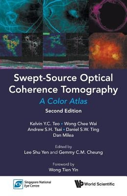 Swept-Source Optical Coherence Tomography: A Color Atlas (Second Edition) by Teo, Kelvin Yi Chong