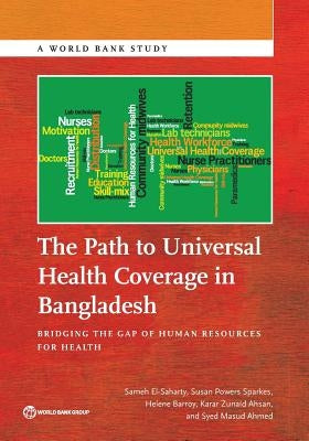 The Path to Universal Health Coverage in Bangladesh by El-Saharty, Sameh