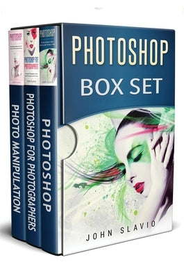 Photoshop Box Set: 3 Books in 1 by Slavio, John