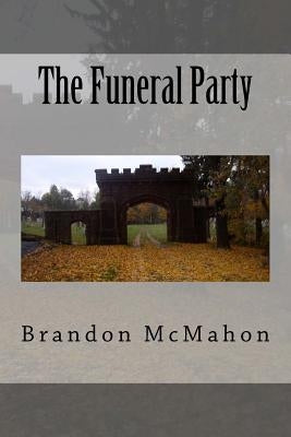 The Funeral Party by McMahon, Brandon
