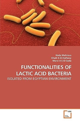 Functionalities of Lactic Acid Bacteria by Mahrous, Hoda