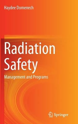 Radiation Safety: Management and Programs by Domenech, Haydee