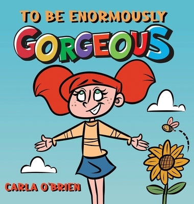 To Be Enormously Gorgeous by O'Brien, Carla