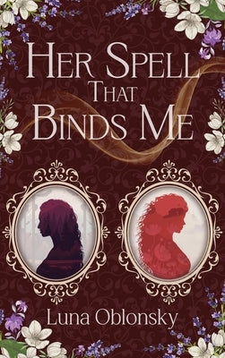 Her Spell That Binds Me: A Dark Sapphic Fantasy Romance by Oblonsky, Luna