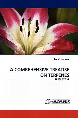 A Comrehensive Treatise on Terpenes by Koul, Sameksha