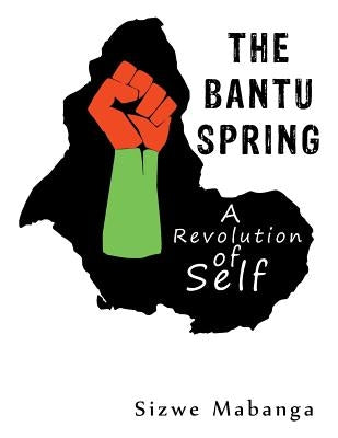 The Bantu Spring by Mabanga, Sizwe