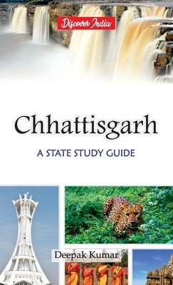 Chattisgarh: A State Study Guide by Kumar, Deepak
