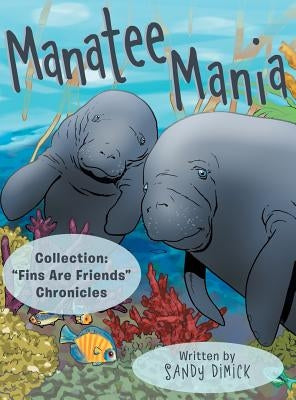 Manatee Mania: Collection: "Fins Are Friends" Chronicles by Dimick, Sandy