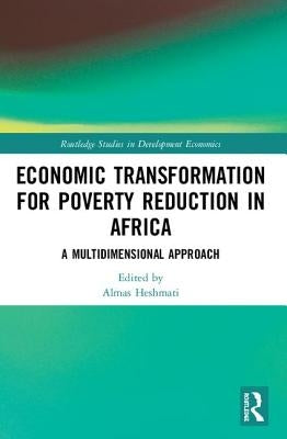 Economic Transformation for Poverty Reduction in Africa: A Multidimensional Approach by Heshmati, Almas