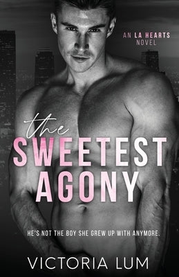 The Sweetest Agony: An Unrequited Love Childhood Friends to Lovers Romance by Lum, Victoria