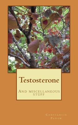 Testosterone: And miscellaneous stuff by Panow, Constantin