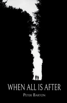 When All Is After by Barton, Peter