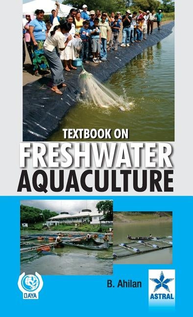 Textbook on Freshwater Aquaculture by Ahilan, B.