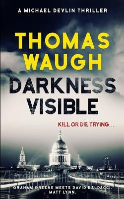 Darkness Visible by Waugh, Thomas