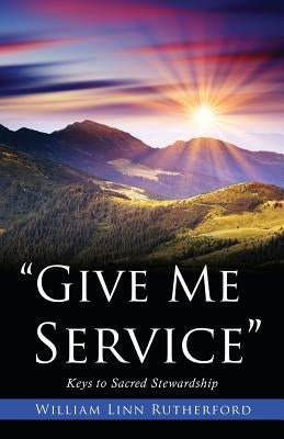 Give Me Service by Rutherford, William Linn