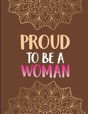 Proud to Be a Woman: Inspirational Coloring Book for Women- Positive Affirmations and Stress Relieving Coloring Pages for Relaxation by Forever, Fun