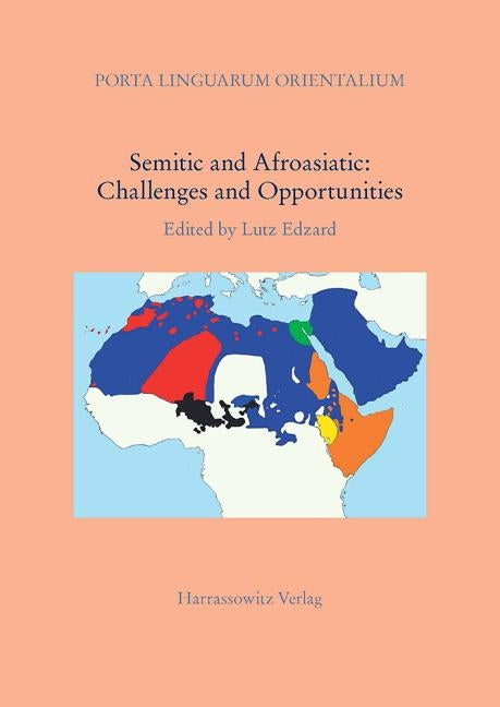 Semitic and Afroasiatic: Challenges and Opportunities by Edzard, Lutz