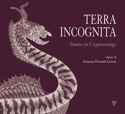 Terra Incognita: Studies in Cryptozoology by Fioratti Loreto, Arianna