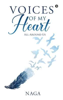 Voices of My Heart: All Around Us by Naga