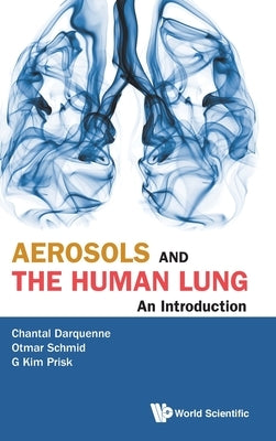 Aerosols and the Human Lung: An Introduction by Darquenne, Chantal J.