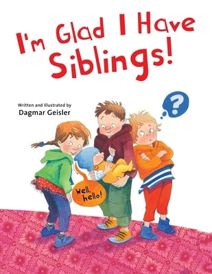 I'm Glad I Have Siblings by Geisler, Dagmar