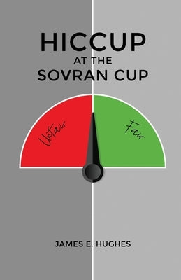 Hiccup At The Sovran Cup by Hughes, James E.