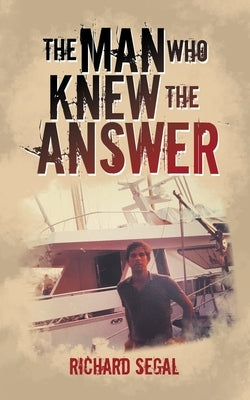 The Man Who Knew the Answer by Segal, Richard