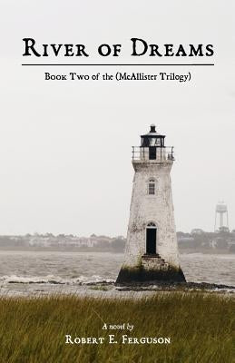 River of Dreams: Book Two of the (McAllister Trilogy) by Ferguson, Robert E.