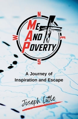 Me And Poverty: A Journey of Inspiration and Escape by Little, Joseph