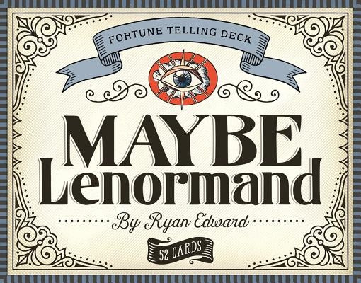 Maybe Lenormand by Edward, Ryan