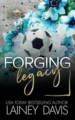 Forging Legacy: A Forbidden Romance by Davis, Lainey