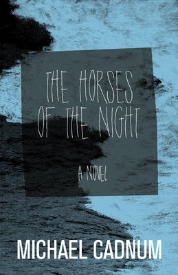 The Horses of the Night by Cadnum, Michael