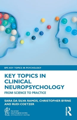 Key Topics in Clinical Neuropsychology: From Science to Practice by Da Silva Ramos, Sara