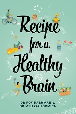 Recipe For A Healthy Brain by Hardman, Roy