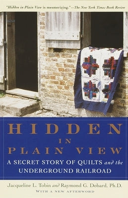 Hidden in Plain View: A Secret Story of Quilts and the Underground Railroad by Tobin, Jacqueline L.