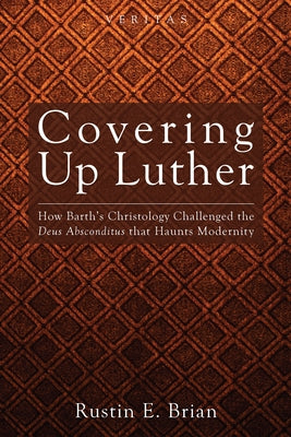 Covering Up Luther by Brian, Rustin E.