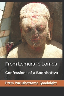 From Lemurs to Lamas: Confessions of a Bodhisattva by Goodnight, Amido
