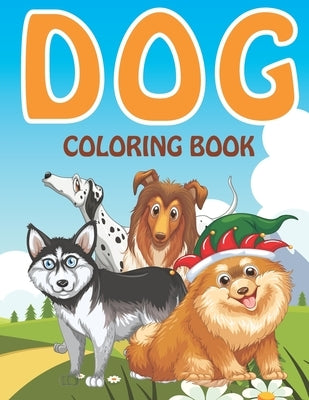 dog coloring book: A Collection Of Dog Coloring Pages For Kids, funny coloring drawings for boys and girls by Pescara
