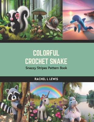 Colorful Crochet Snake: Snazzy Stripes Pattern Book by Lewis, Rachel L.