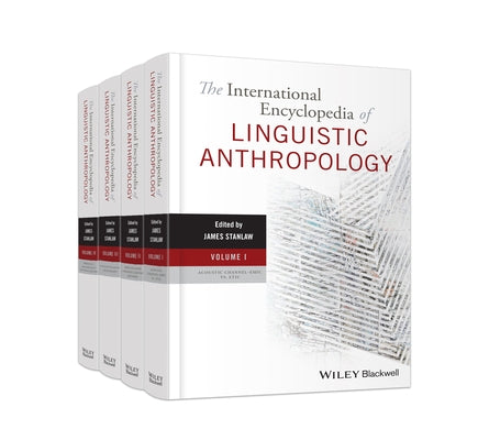 The International Encyclopedia of Linguistic Anthropology, 4 Volume Set by Stanlaw, James