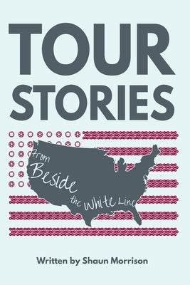 Tour Stories: From Beside the White Line by Buell, Geoff