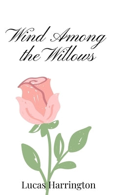 Wind Among the Willows by Harrington, Lucas