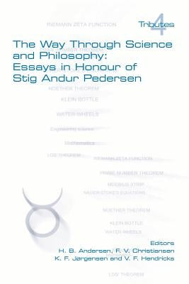 The Way Through Science and Philosophy: Essays in Honour of Stig Andur Pedersen by Andersen, H. B.