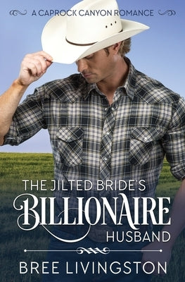 The Jilted Bride's Billionaire Husband: A Caprock Canyon Romance Book Five by Schrunk, Christina
