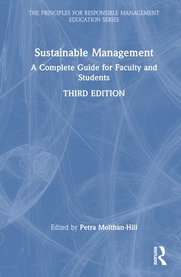 Sustainable Management: A Complete Guide for Faculty and Students by Molthan-Hill, Petra