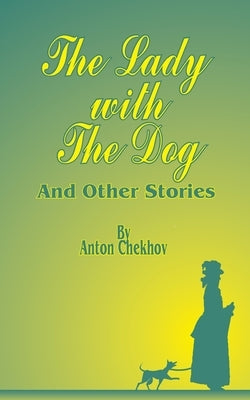 The Lady with the Dog: And Other Stories by Chekhov, Anton Pavlovich