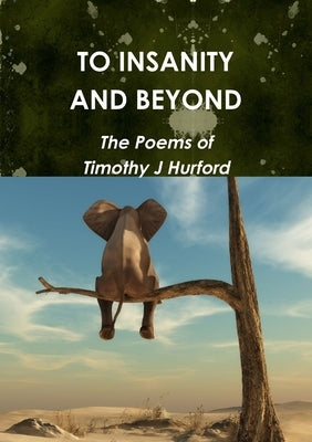 To Insanity and Beyond by Hurford, Timothy J.
