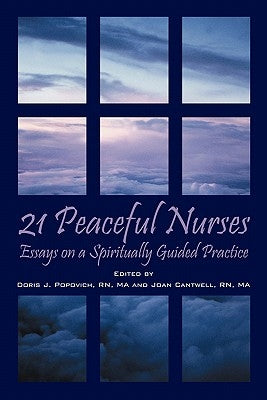 21 Peaceful Nurses: Essays on a Spiritually Guided Practice by Popovich Ma, Doris J.