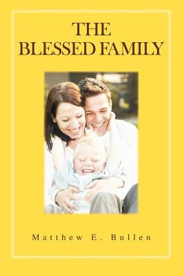 The Blessed Family by Bullen, Matthew