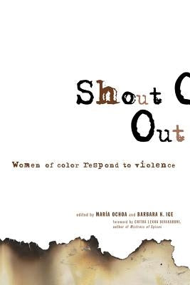 Shout Out: Women of Color Respond to Violence by Ochoa, Maria